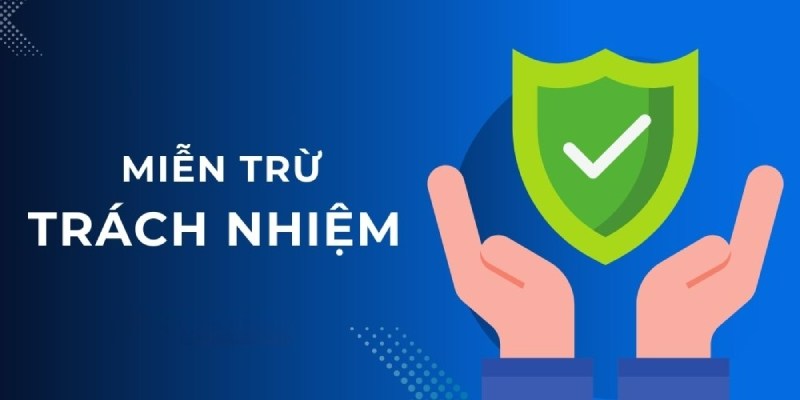 Tổng quan về miễn trừ trách nhiệm